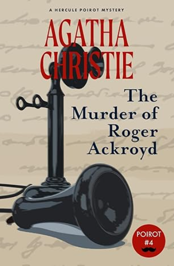 Agatha Christie: The murder of Roger Ackroyd (Hercule Poirot, #4)